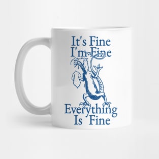 It's Fine I'm Fine Everything Is Fine Mug